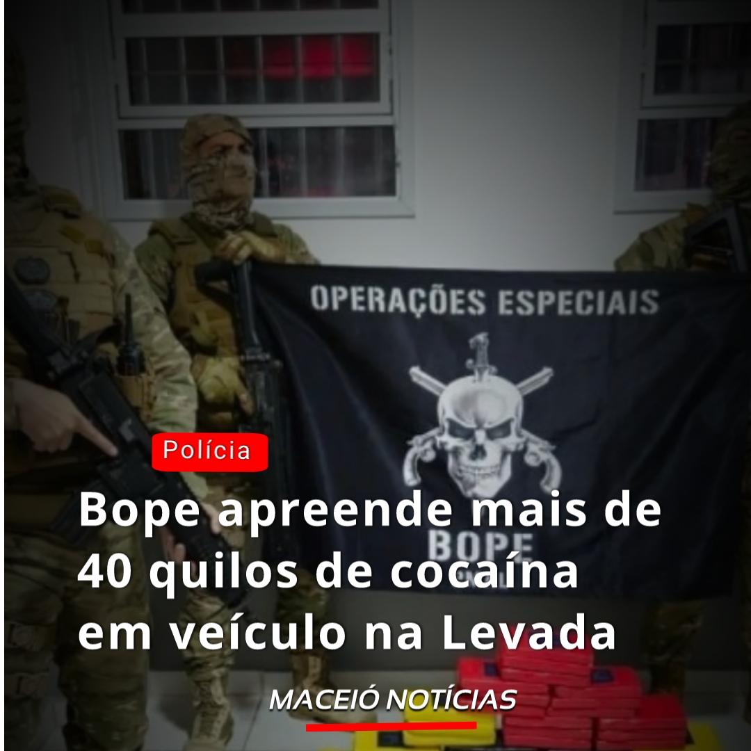 Bope apreende mais de 40 quilos de cocaína em veículo na Levada