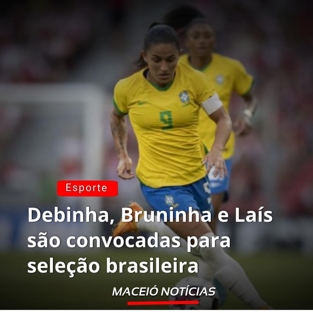 Debinha, Bruninha e Laís são convocadas para a seleção brasileira