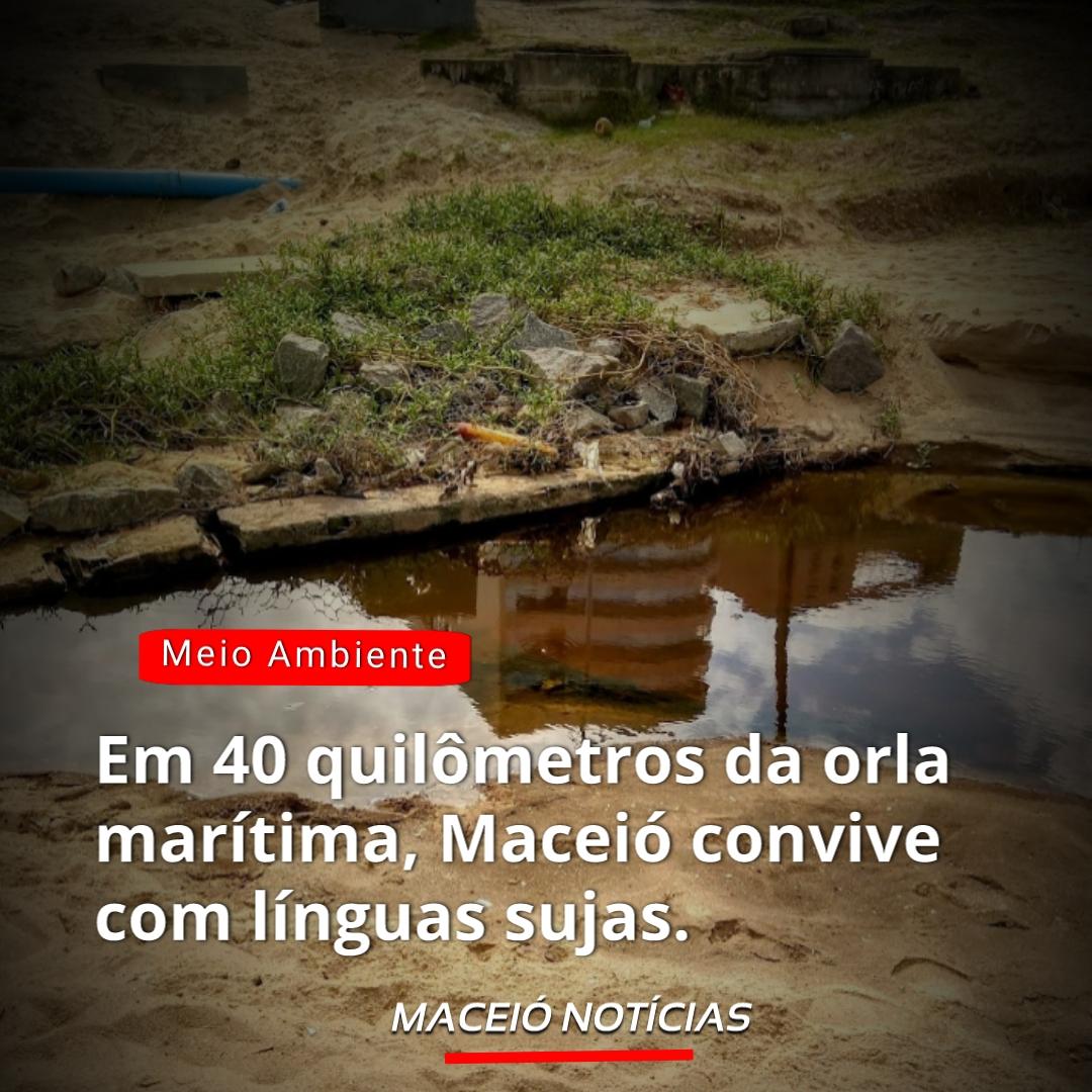 Em 40 quilômetros da orla marítima, Maceió convive com línguas sujas