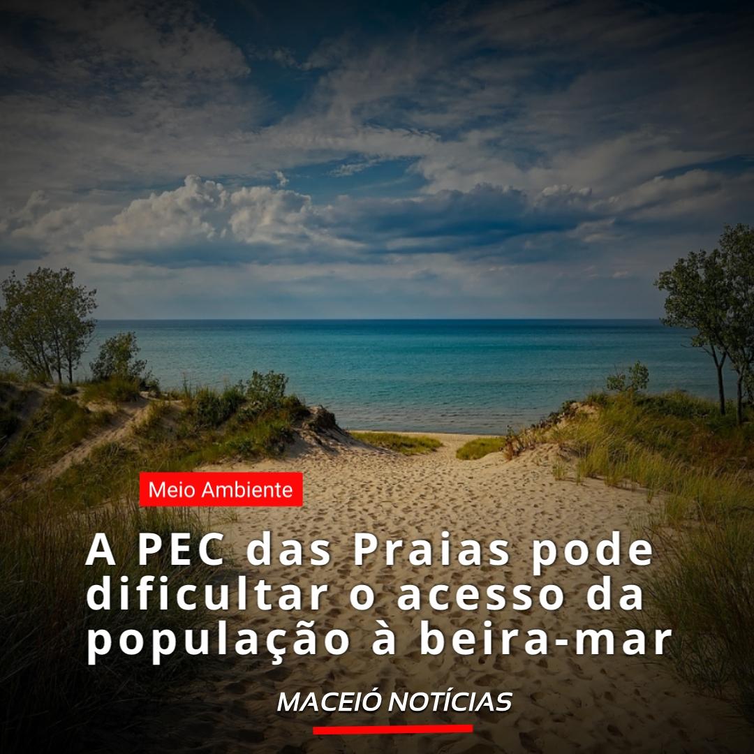 A Pec das Praias pode dificultar o acesso da população à beira-mar