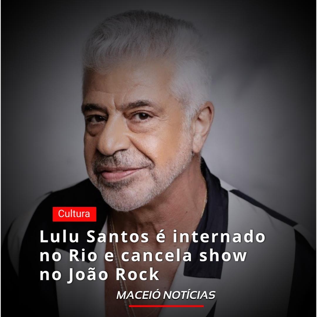 Lulu Santos é internado no Rio e cancela  show no João Rock