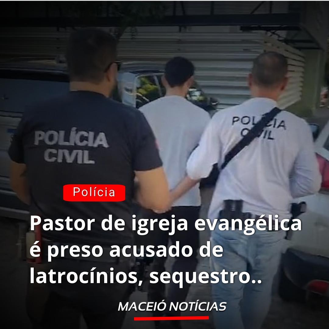 Pastor de Igreja Evangélica é preso acusado de latrocínios, sequestro