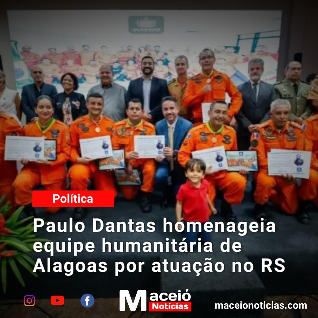 Paulo Dantas homenageia equipe humanitária de Alagoas por atuação no Rio Grande do Sul