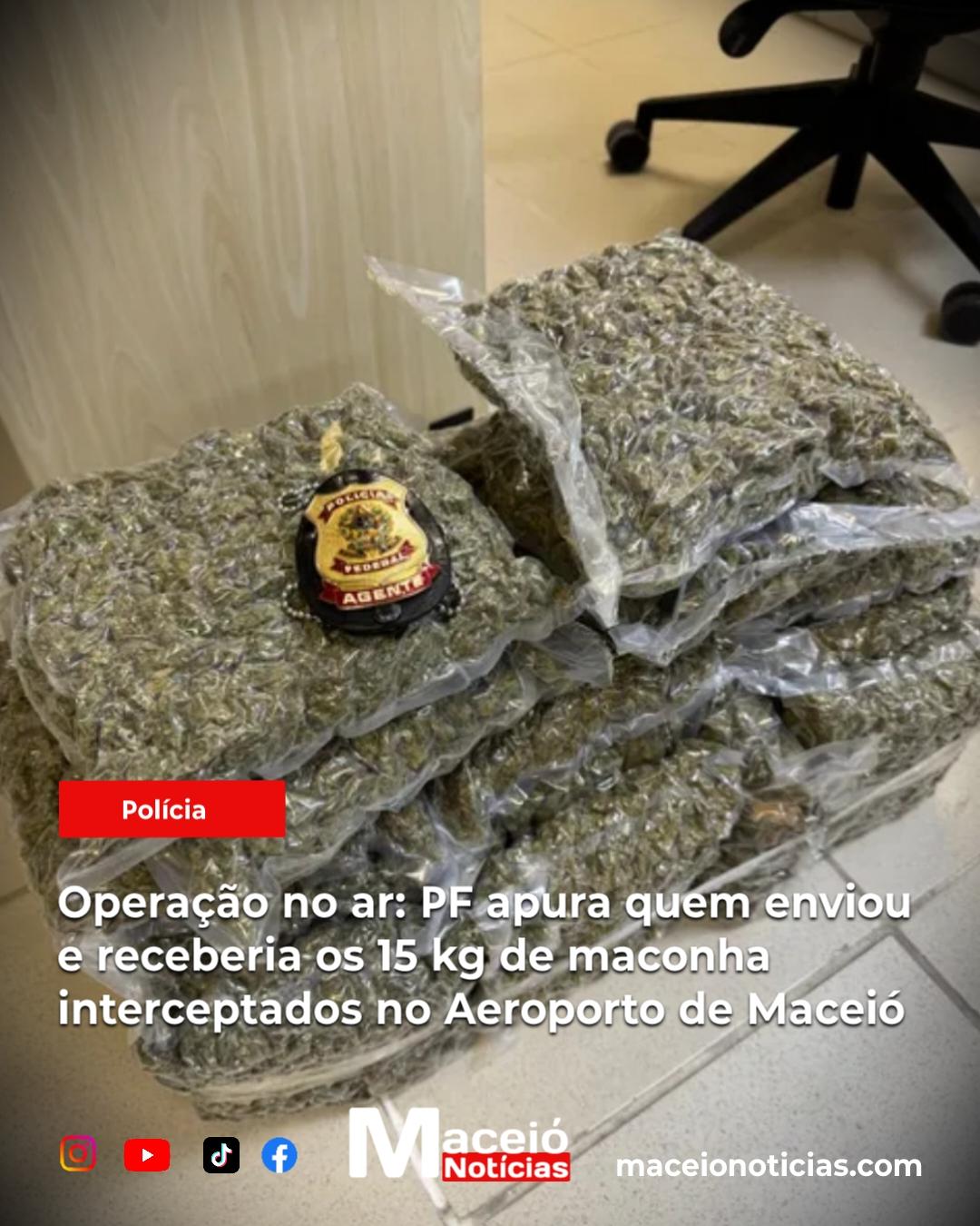 Operação no ar: PF apura quem enviou e receberia os 15 kg de maconha interceptados no Aeroporto de Maceió