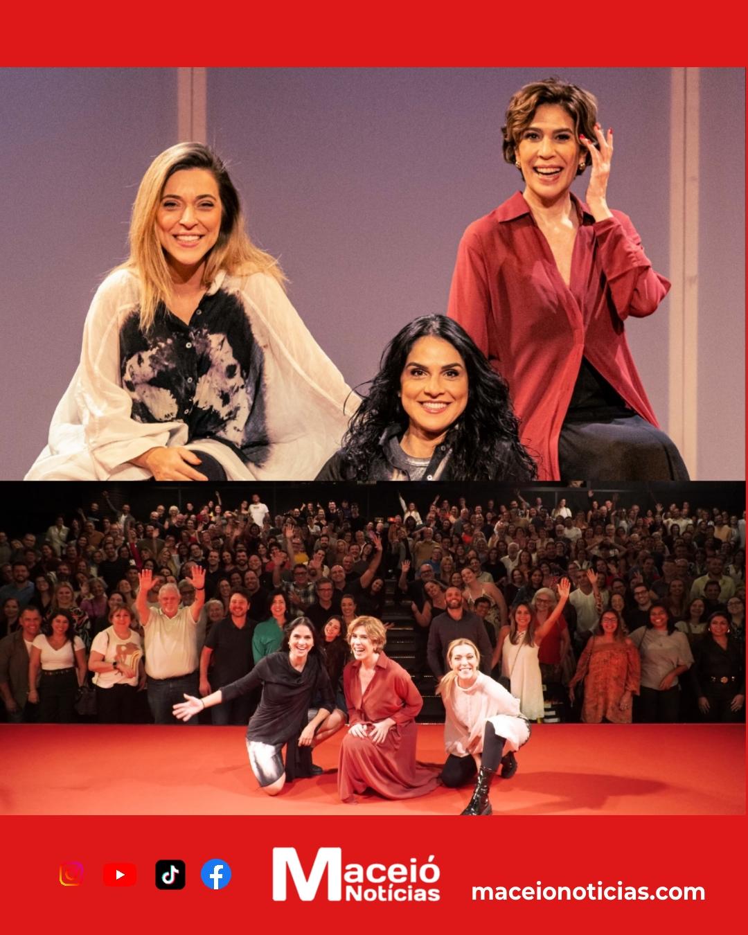Júlia Rabello, Maria Clara Gueiros e Priscila Castello Branco chegam a Maceió com o espetáculo “Agora é que são elas”